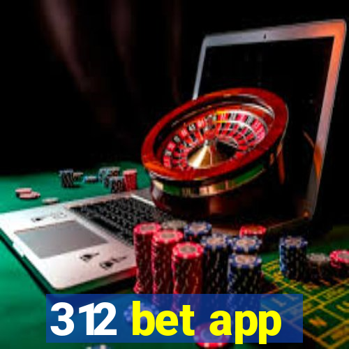 312 bet app